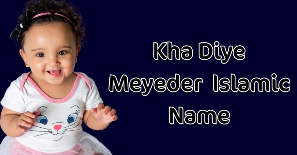 kh diye meyeder islamic name